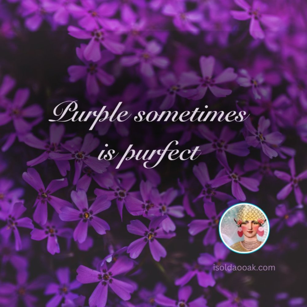 PURPLE SOMETIMES IS PURFECT